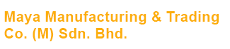 Maya Manufacturing & Trading Co. (M) Sdn. Bhd.